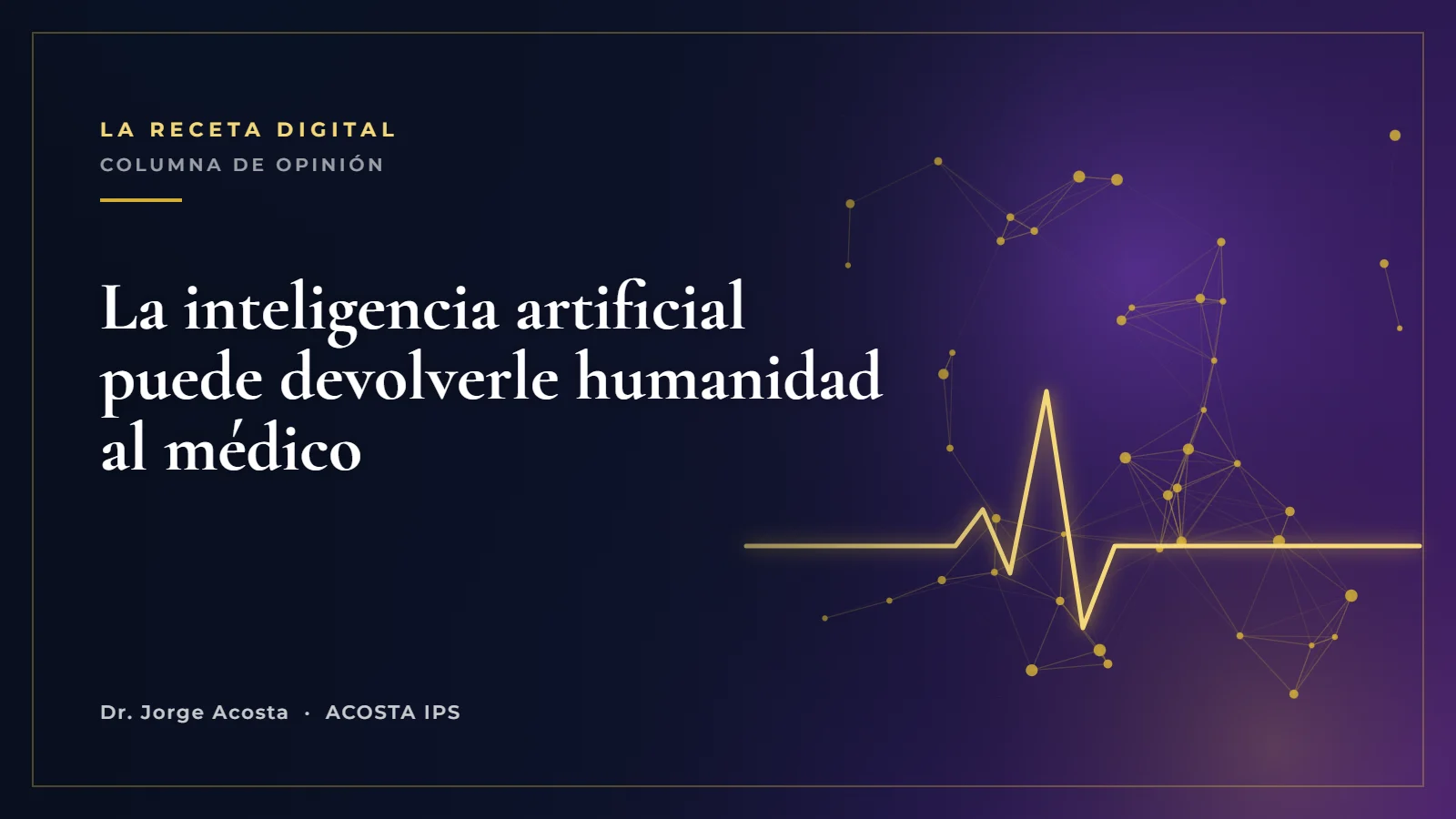 La inteligencia artificial puede devolverle humanidad al médico