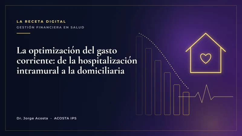 La optimización del gasto corriente con la sustitución de costos de hospitalización intramural por domiciliaria